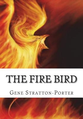 The Fire Bird by Stratton-Porter, Gene