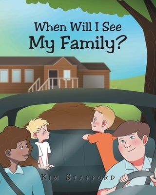 When Will I See My Family? by Stafford, Kim