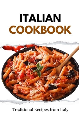 Italian Cookbook: Traditional Recipes from Italy by Luxe, Liam