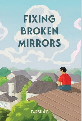 Fixing Broken Mirrors by , Taesung