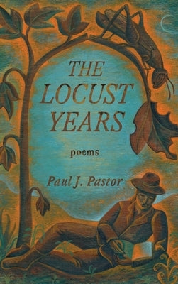 The Locust Years by Pastor, Paul J.
