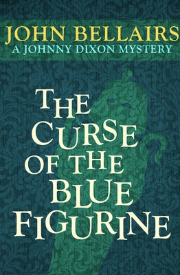 The Curse of the Blue Figurine by Bellairs, John