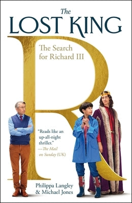The Lost King: The Search for Richard III by Langley, Philippa