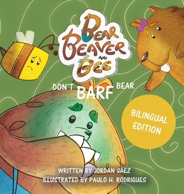 Bear, Beaver, and Bee: Don't Barf Bear! by Saez, Jordan