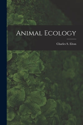 Animal Ecology by Elton, Charles S. 1900-