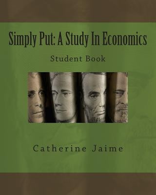 Simply Put: A Study In Economics Student Book by Jaime, Catherine McGrew