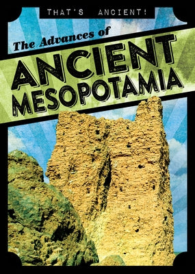 The Advances of Ancient Mesopotamia by Levy, Janey