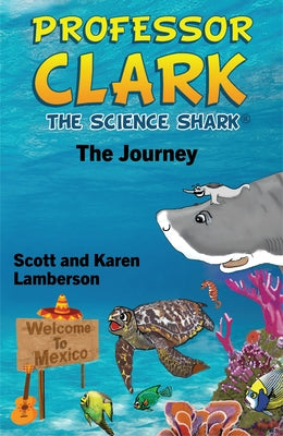 Professor Clark the Science Shark: The Journey by Lamberson, Scott