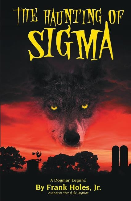 The Haunting of Sigma: A Dogman Legend by Holes Jr, Frank