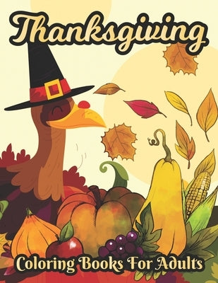 Thanksgiving Coloring books for adults: Simple & Easy Autumn Coloring Book for Adults with Fall Cornucopias, Autumn Leaves, Harvest & More by Publisher, Nazifa