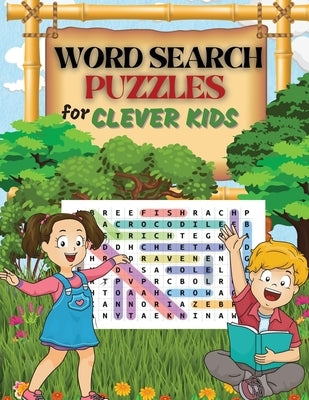 WORD SEARCH PUZZLES for Clever Kids: Practice Spelling, Learn Vocabulary, and Improve Reading Skills With 100 Puzzles Word Search for Kids Ages 8-10 9 by Moore, Penelope