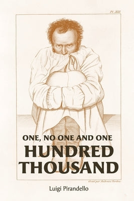 One, No One, and One Hundred Thousand by Pirandello, Luigi