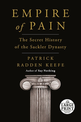 Empire of Pain: The Secret History of the Sackler Dynasty by Keefe, Patrick Radden