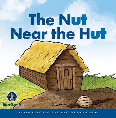 Rhyming Word Families: The Nut Near the Hut by Alinas, Marv