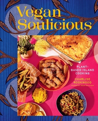 Vegan Soulicious: Plant-Based Island Cooking by Rookwood, Charlise