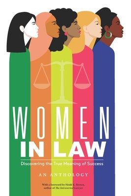 Women in Law: Discovering the True Meaning of Success by Brown, Heidi K.