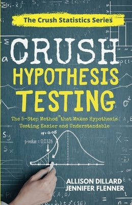 Crush Hypothesis Testing by Dillard, Allison