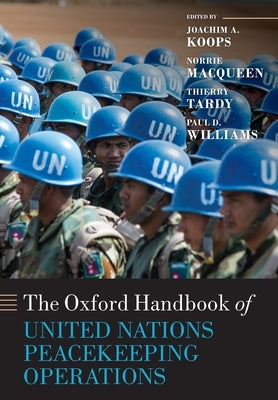 The Oxford Handbook of United Nations Peacekeeping Operations by Koops, Joachim