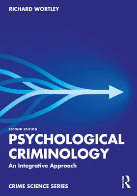 Psychological Criminology: An Integrative Approach by Wortley, Richard