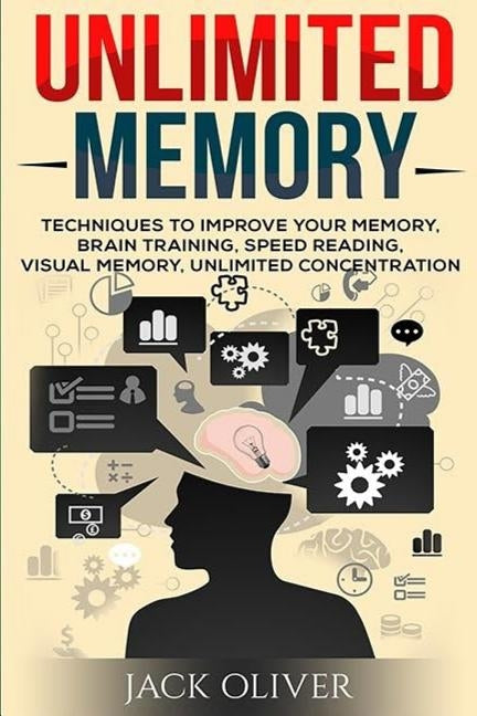 Unlimited Memory: Techniques to Improve Your Memory, Remember What You Want, Brain Training, Speed Reading, Visual Memory by Oliver, Jack