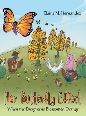 Her Butterfly Effect: When the Evergreens Blossomed Orange by Hernandez, Elaine M.