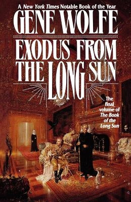 Exodus from the Long Sun: The Final Volume of the Book of the Long Sun by Wolfe, Gene