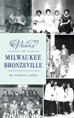 Voices of Milwaukee Bronzeville by Jones, Sandra E.