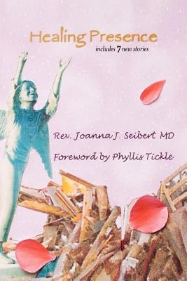 Healing Presence by Seibert, Joanna J.