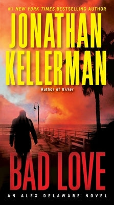 Bad Love by Kellerman, Jonathan