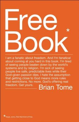 Free Book: I Am a Fanatic about Freedom. I'm Tired of Seeing People Beaten Down by the World's Systems and by Religion. God's Off by Tome, Brian