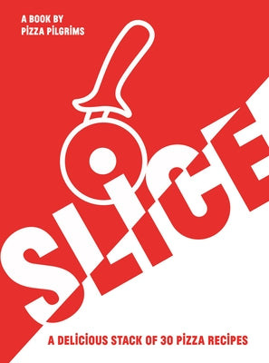 Slice!: 30 Fabulous Pizza Recipes by Elliot, Thom