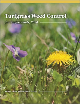 Turfgrass Weed Control for Professionals, 2024 by Patton, Aaron J.
