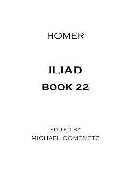 Iliad: Book 22 by Comenetz, Michael