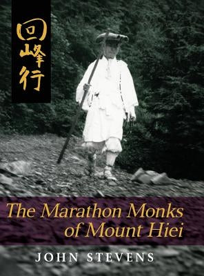 The Marathon Monks of Mount Hiei by Stevens, John