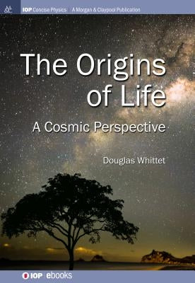 Origins of Life: A Cosmic Perspective by Whittet, Douglas