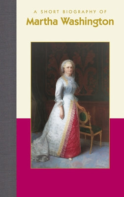 A Short Biography of Martha Washington by Thompson, Mary