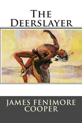 The Deerslayer by James Fenimore Cooper