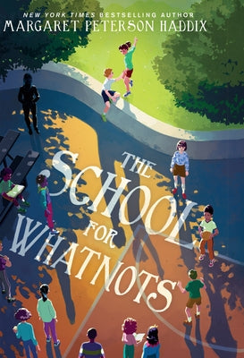 The School for Whatnots by Haddix, Margaret Peterson