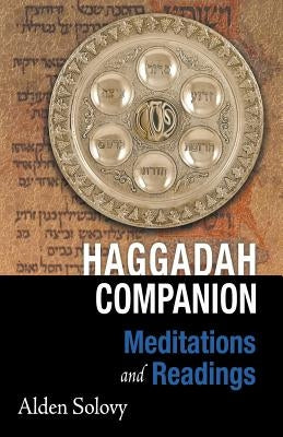 Haggadah Companion: Meditations and Readings by Solovy, Alden