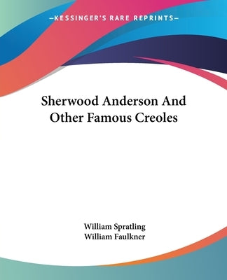 Sherwood Anderson And Other Famous Creoles by Spratling, William