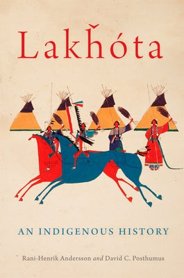 Lakhota: An Indigenous History Volume 281 by Andersson, Rani-Henrik
