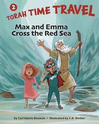 Max and Emma Cross the Red Sea: Torah Time Travel #2 by Shuman, Carl Harris