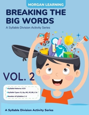 Breaking The Big Words VOLUME 2 (V/CV): A Syllable Division Activity Series by Morgan, Josh