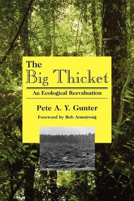 The Big Thicket: An Ecological Reevaluation by Gunter, Pete A. y.