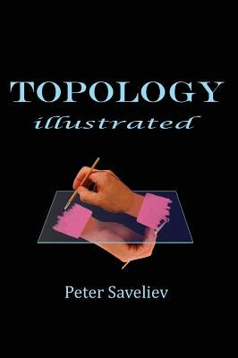 Topology Illustrated by Saveliev, Peter