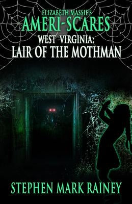 Ameri-Scares West Virginia: Lair of the Mothman by Rainey, Stephen Mark