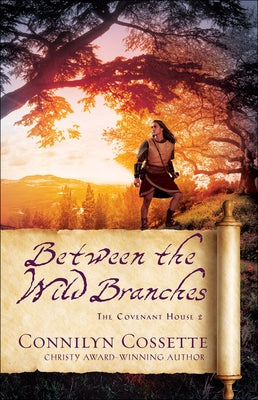 Between the Wild Branches by Cossette, Connilyn