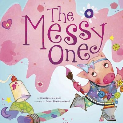 The Messy One by Martinez-Neal, Juana