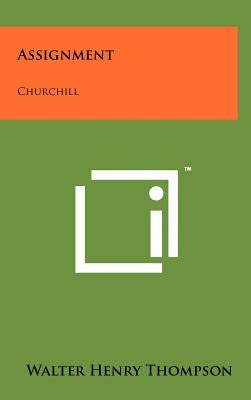 Assignment: Churchill by Thompson, Walter Henry