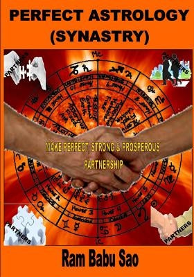 Perfect Astrology (Synastry): Partners Compatibility Astrology (Vedic) by Sao, Ram Babu